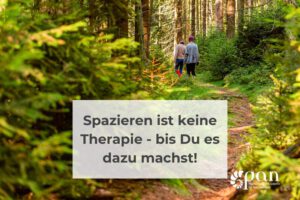 Spazieren ist keine Therapie – bis Du es dazu machst!