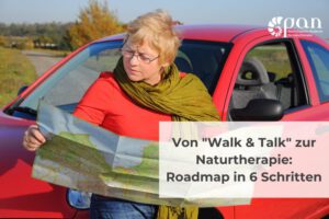 Von „Walk & Talk“ zur Naturtherapie: Roadmap in 6 Schritten