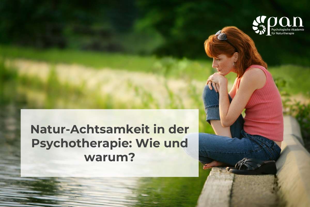 Natur-Achtsamkeit in der Psychotherapie: Wie und Warum?