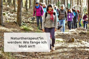 Naturtherapeut*in werden: Wo fange ich bloß an?!