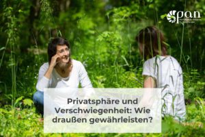 Privatsphäre und Verschwiegenheit: Wie draußen gewährleisten?