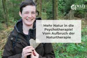 Mehr Natur in die Psychotherapie! – Vom Aufbruch der Naturtherapie